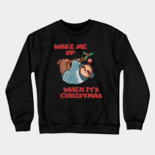 Wake me up when its christmas Crewneck Sweatshirt